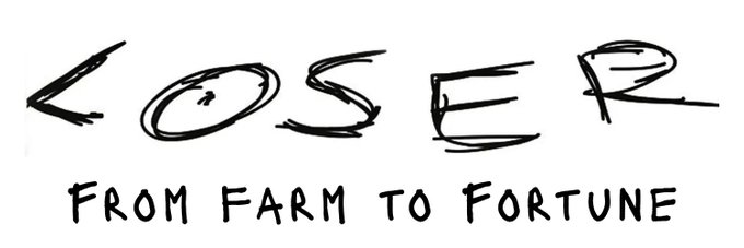 LOSER - From Farm to Fortune
